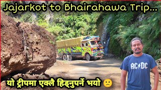 Jajarkot dekhi Bhairahawa Eklai Januparne Bhayo 🙁 First time alone in truck 😮