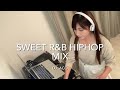 甘〜い🍰sweet r u0026b hiphop mix