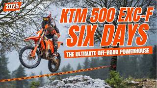 2025 KTM 500 EXC-F SIX DAYS: The Ultimate Off-Road Powerhouse