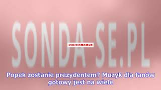 Popek prezydentem? odważna deklaracja! [wideo]