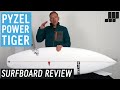 Pyzel Power Tiger Surfboard Review