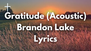 Gratitude (Acoustic) - Brandon Lake Lyrics