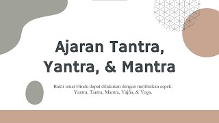 AJARAN YANTRA, TANTRA, DAN MANTRA