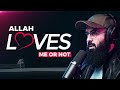 Allah loves me or not? | @TuahaIbnJalil