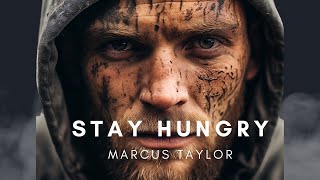 Stay Hungry | Powerful motivational speech| Motivation video (Featuring Marcus Taylor) #motivation