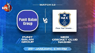 MERI CRICKET CLUB NASHIK VS PUNIT BALAN GROUP | MATCH 12  | KPL 2025 | DAY 6