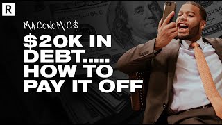 20k In Debt... Here's How to Pay It Off | Maconomics