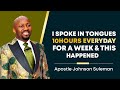 I SPOKE IN TONGUES 10HOURS EVERYDAY FOR A WEEK & THIS HAPPENED | APOSTLE JOHNSON SULEMAN  #tongues