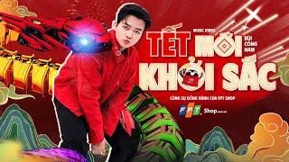 Tết Mới Khởi Sắc - Official Video | FPT Shop x Bùi Công Nam