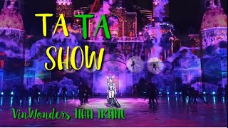 World-Class Super Product TaTa Show - Vinpearl Land Nha Trang in VIETNAM - FULL HD |BỤI 37 VLOGS