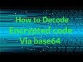 How to Decode Encrypted code via base64