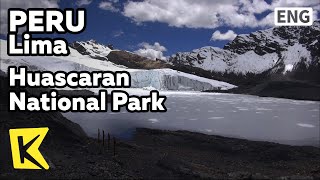 【K】Peru Travel-Lima[페루 여행-리마]우아스카란 국립공원/Huascaran National Park/Andes Mountain/Pastoruri Glacier