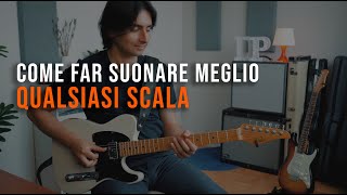 Come far suonare meglio qualsiasi scala - APPLICA SUBITO questi fondamentali!