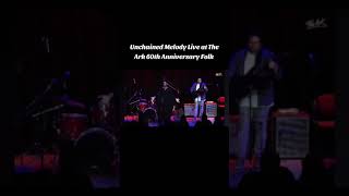 Unchained Melody LIVE at the Ark  60th Folk Festival