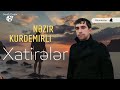 nezir kurdemirli xatirələr 2022 yeni mp4