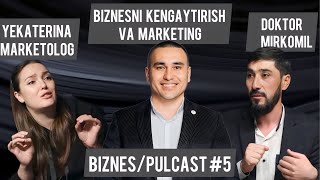 Biznes/PulCAST #5 Biznesni kengaytirish va marketing!