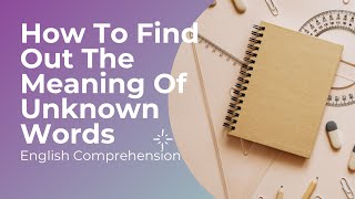 How to Figure Out The Meaning of Unknown Words