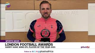 London Football Awards: Harry Kane Wins EPL Player Of The Year 2021 | SPORTS