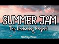 The Underdog Project - Summer Jam (lyrics)