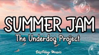 The Underdog Project - Summer Jam (lyrics)