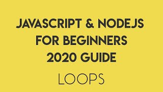 JavaScript for Beginners 2020 - Episode 9 - For Loops, While Loops, Do-While Loops