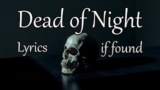 if found - Dead of Night (Lyrics / Lyric Video)