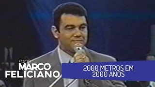 2000 METROS EM 2000 ANOS, PASTOR MARCO FELICIANO