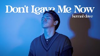 Kemal Dave - Dont Leave Me Now  Official Music Video