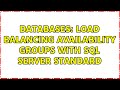 Databases: Load balancing Availability groups with SQL Server Standard (2 Solutions!!)