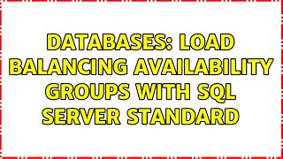 Databases: Load balancing Availability groups with SQL Server Standard (2 Solutions!!)
