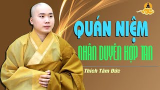 QUÁN NIỆM NHÂN DUYÊN HỢP TAN ||Thầy Tâm Đức thuyết giảng ||Chùa Quan Âm || Tampa Florida _Hoa Kỳ