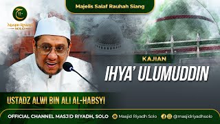 Majelis Salaf Rouhah Siang Kajian Tasawuf Kitab Ihya' Ulumuddin | LIVE MASJID RIYADH SOLO