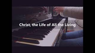 Christ, the Life of All the Living ELW 339