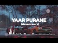 Yaar Purane (slowed+reverb) slowed reverb by RV ||use headphone 🎧