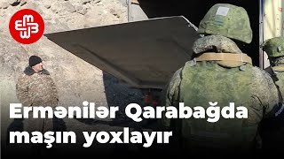 Erməni hərbçilər Qarabağda Azərbaycan maşınlarının yoxlanışında iştirak edirlər