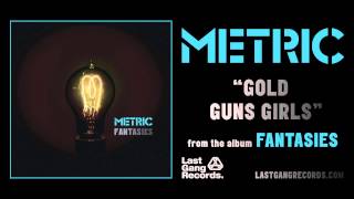 Metric - Gold Guns Girls