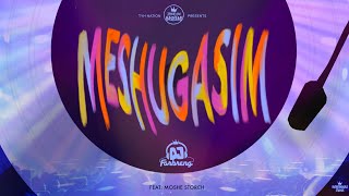 Meshugasim | DJ Farbreng | Moshe Storch | TYH Nation