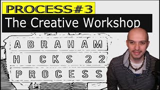 Abraham Hicks | 22 Processes — Process #3 - The Creative Workshop