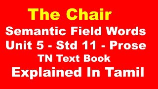 The Chair - Prose - Unit 5 - Std 11 - Semantic Field Words - Explained In Tamil - TN Text Book