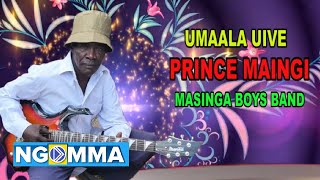 UMAALA UIVE BY PRINCE MAINGI MASINGA (OFFICIAL AUDIO)