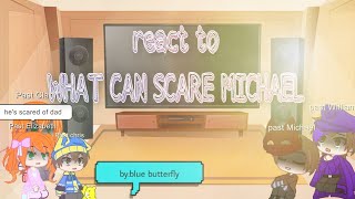 Past Afton family react to What Can Scare Michael (gacha club)