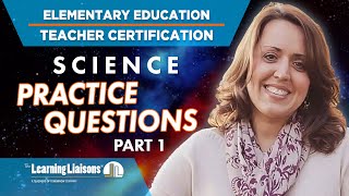Elementary Education – Science | Teacher Certification – Practice Questions – Part 1