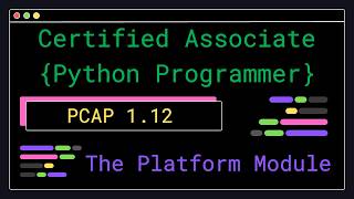 PCAP 1.12 - The Platform Module - Certified Associate Python Programmer