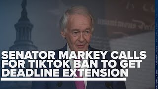 Sen  Markey calls for TikTok ban deadline to be delayed