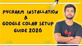 PyCharm Installation & Google Colab Setup Guide 2026
