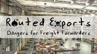 Routed Exports: Dangers For Freight Forwarders