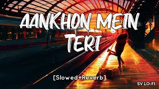Aankhon Mein Teri Ajab Si [Slowed+Reverb] K.K. | Om Shanti Om | SV Lofi