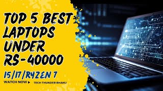 Best Laptop Under 40000 🔥 Intel Core i5 | Core i7 | Ryzen 5 | Ryzen 7 Processor Laptop Under 40000