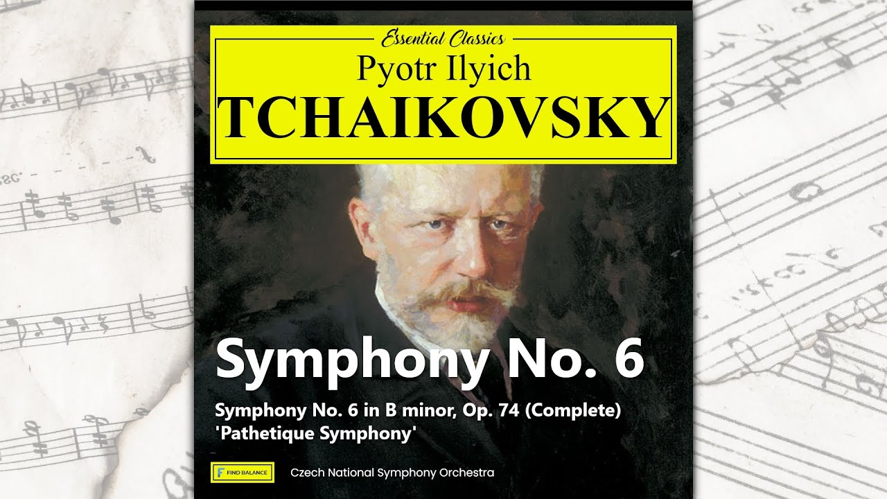 Tchaikovsky - Symphony No. 6 In B Minor, Op. 74, 'Pathetique' (Complete ...