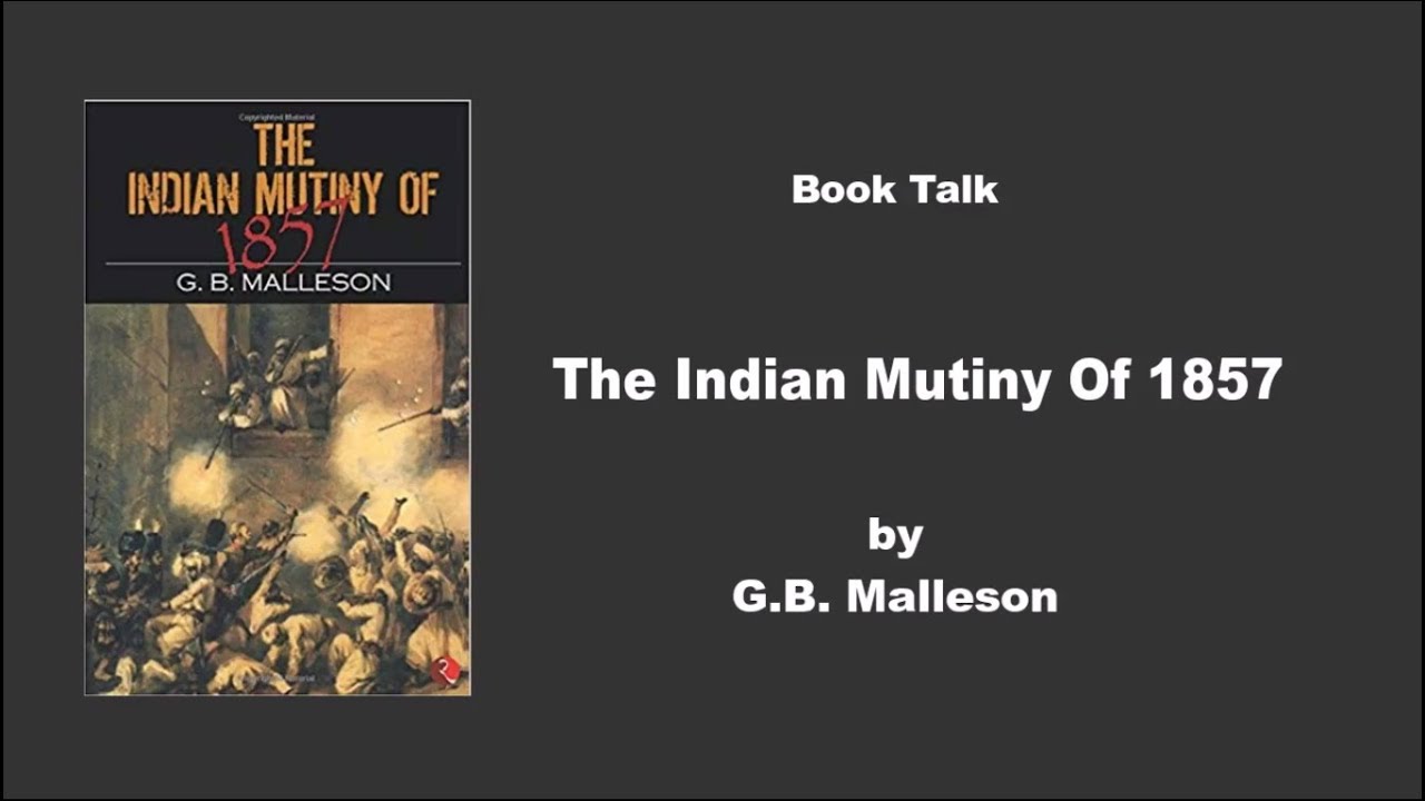 Book Talk : "The Indian Mutiny Of 1857" By G.B. Malleson | Baat ...